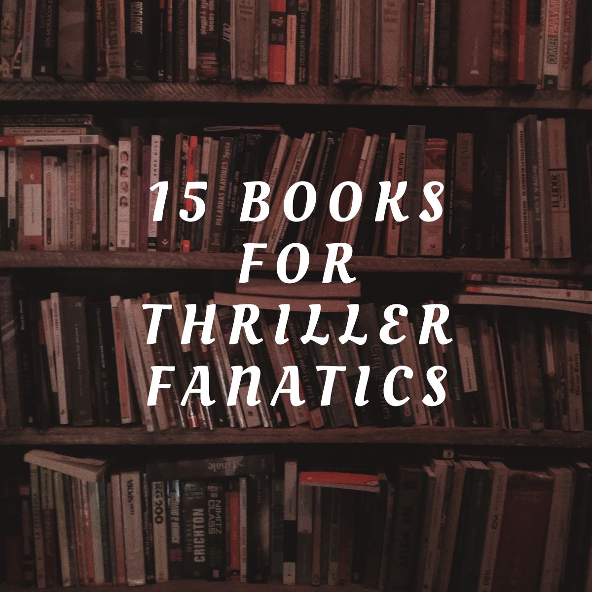15 Books for Thriller Fanatics